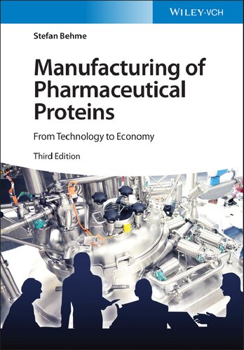 Manufacturing Of Pharmaceutical Proteins From Technology To Economy 3rd Edition 3rd Edition Behme