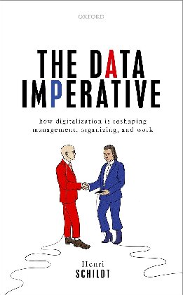 The Data Imperative How Digitalization Is Reshaping Management Organizing And Work Henri Schildt