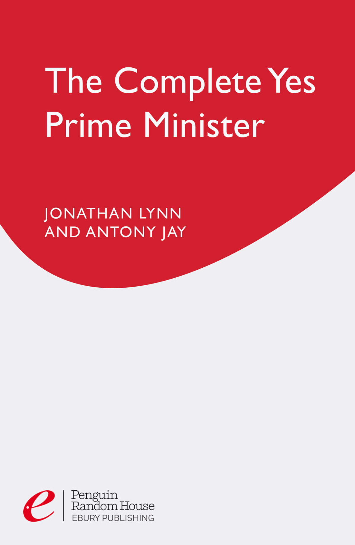 The Complete Yes Prime Minister Jonathan Lynn Jay Anthony