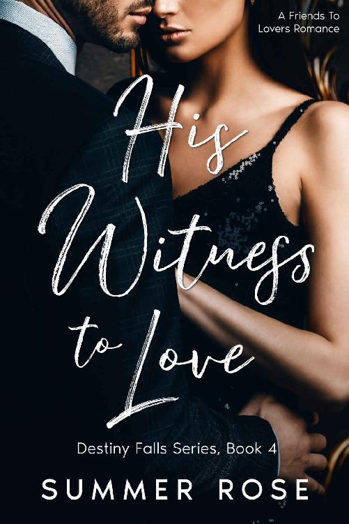 His Witness To Love A Friends To Lovers Romance Destiny Falls Book 4 Summer Rose