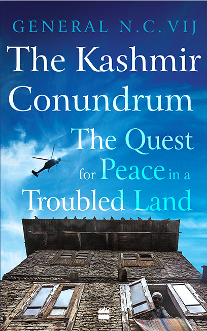 The Kashmir Conundrum The Quest For Peace In A Troubled Land General Nc Vij