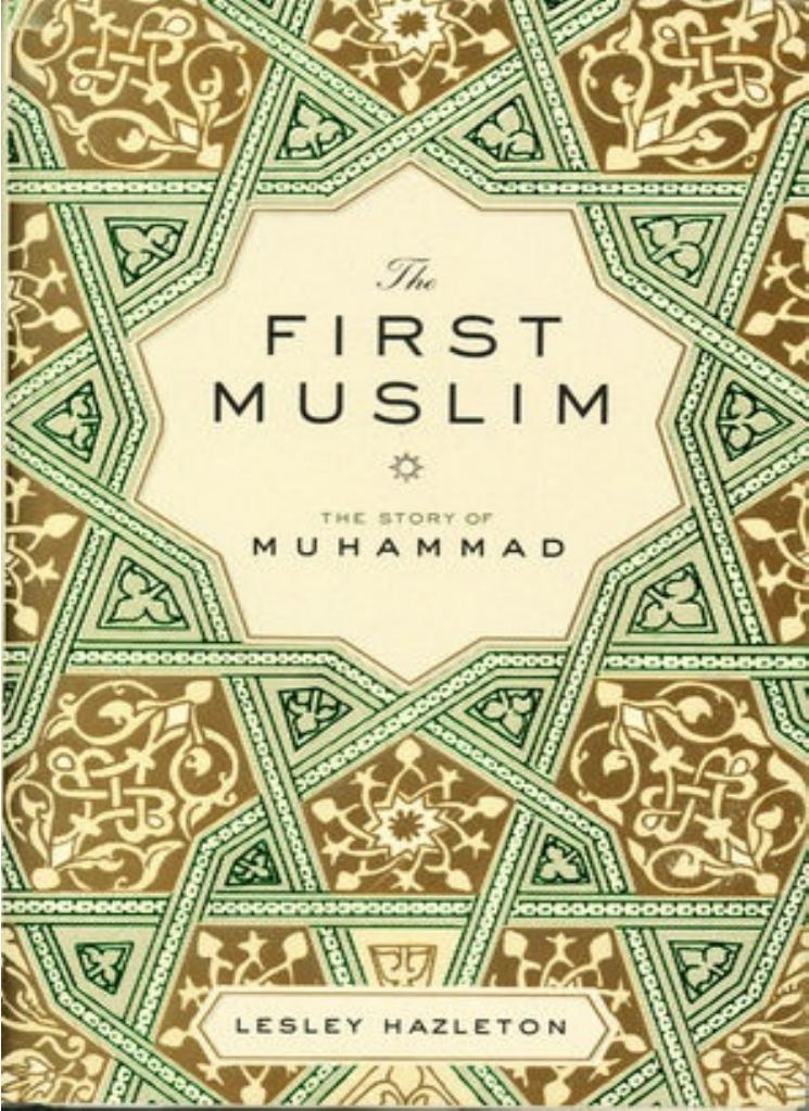 The First Muslim The Story Of Muhammad Lesley Hazleton