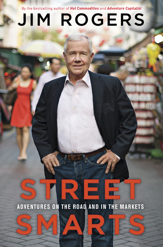 Street Smarts Adventures On The Road And In The Markets Jim Rogers