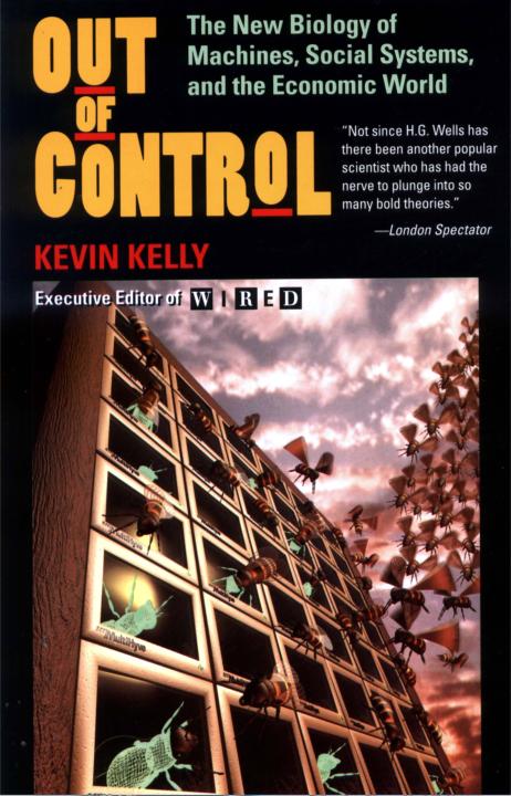 Out Of Control The New Biology Of Machines Social Systems The Economic World Kevin Kelly Chenjin5com