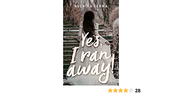 Yes I Ran Away Ruchika Verma