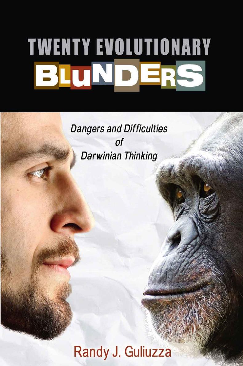 Twenty Evolutionary Blunders Dangers And Difficulties Of Darwinian Thinking Randy Guliuzza