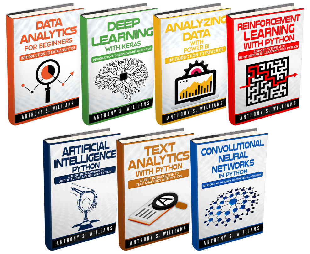 Data Analytics 7 Manuscripts Data Analytics Beginners Deep Learning Keras Analyzing Data Power Bi Reinforcement Learning Artificial Intelligence Text Analytics Convolutional Neural Networks Williams