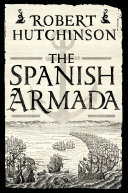 The Spanish Armada 1st Hutchinson Robert