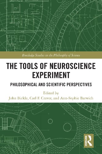 The Tools Of Neuroscience Experiment Philosophical And Scientific Perspectives Carl F Craver