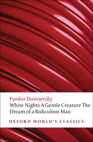 A Gentle Creature And Other Stories White Nights A Gentle Creature The Dream Of A Ridiculous Man Dostoevsky