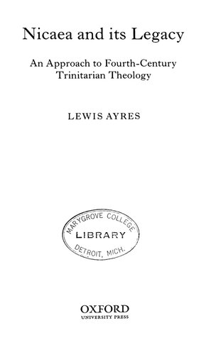 Nicaea And Its Legacy An Approach To Fourthcentury Trinitarian Theology 1st Edition Lewis Ayres