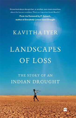 Landscapes Of Loss The Story Of An Indian Drought Kavitha Iyer