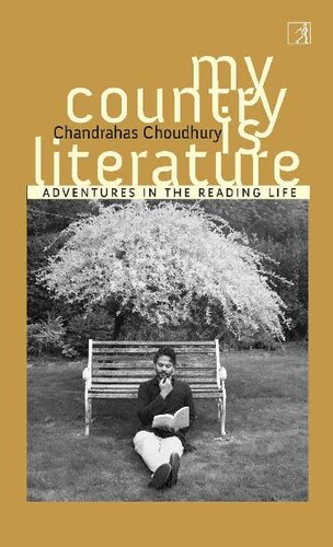 My Country Is Literature Adventures In The Reading Life Chandrahas Choudhury