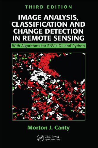 Image Analysis Classification And Change Detection In Remote Sensing With Algorithms For Enviidl And Python 3rd Edition Morton John Canty