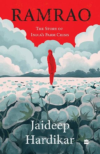 Ramrao The Story Of Indias Farm Crisis Jaideep Hardikar