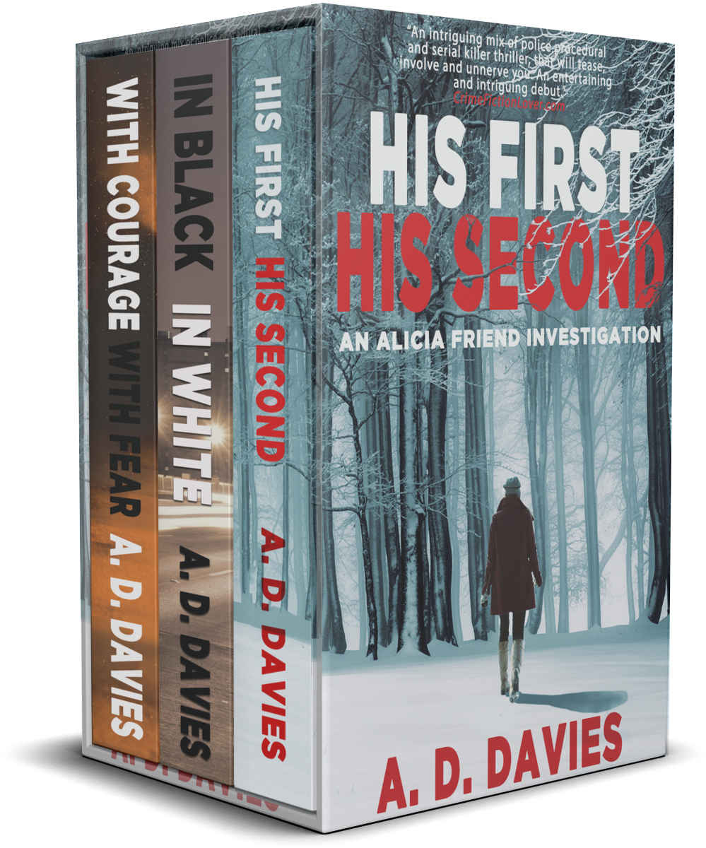 Alicia Friend Investigations Books 13 Box Set His First His Second In Black In White With Courage With Fear A Threebook Mystery Thriller Anthology A D Davies