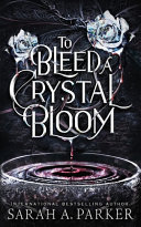 To Bleed A Crystal Bloom Sarah A Parker