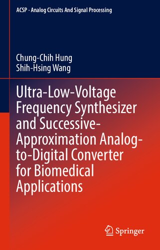 Ultralowvoltage Frequency Synthesizer And Successiveapproximation Analogtodigital Converter For Biomedical Applications Analog Circuits And Signal Processing First Chungchih Hung