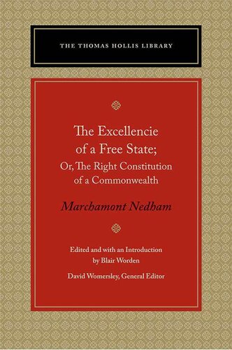 Excellencie Of A Freestate Or The Right Constitution Of A Commonwealth Marchamont Nedham
