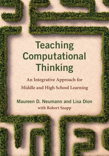 Teaching Computational Thinking An Integrative Approach For Middle And High School Learning Maureen D Neumann