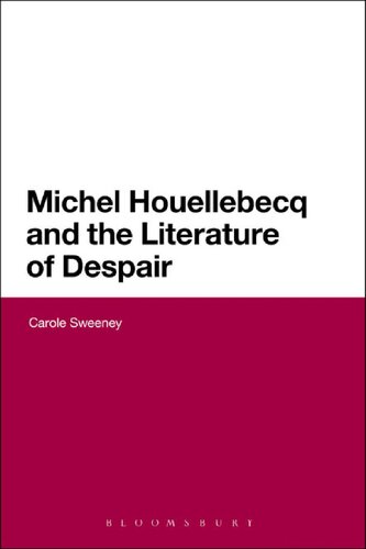 Michel Houellebecq And The Literature Of Despair Carole Sweeney