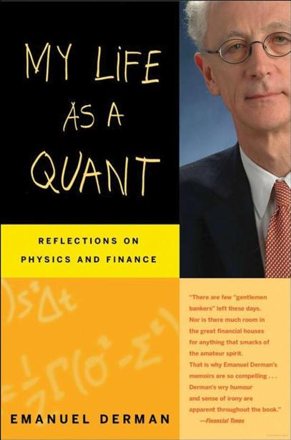 My Life As A Quant Reflections On Physics And Finance Emanuel Emanuel Derman Derman Chenjin5com