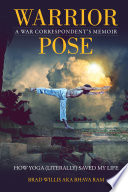 Warrior Pose How Yoga Literally Saved My Life Brad Willis