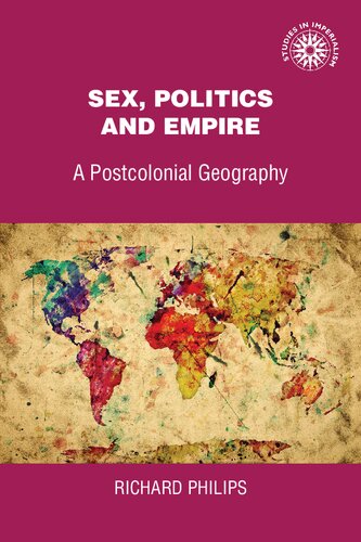 Sex Politics And Empire A Postcolonial Geography Richard Phillips