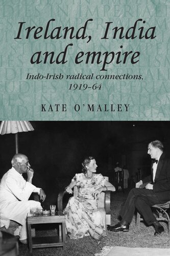 Ireland India And Empire Indoirish Radical Connections 191964 Kate Omalley