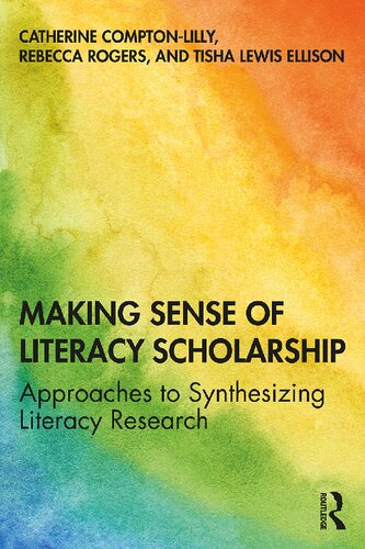 Making Sense Of Literacy Scholarship Approaches To Synthesizing Literacy Research 1st Edition Catherine Comptonlilly