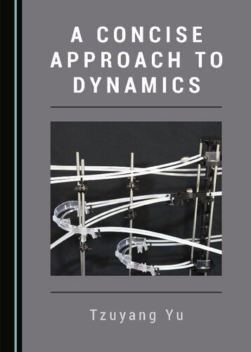 A Concise Approach To Dynamics 1st Edition Tzuyang Yu