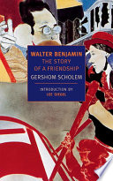 Walter Benjamin The Story Of A Friendship New York Review Books Classics Gershom Scholem Translated By Harry Zohn Introduction By Lee Siegel