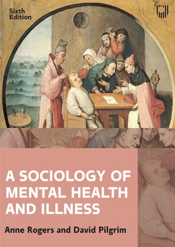 A Sociology Of Mental Health And Illness 6th Edition 6th Ed Rogers