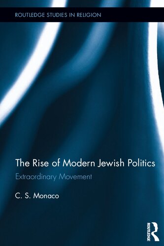 The Rise Of Modern Jewish Politics Extraordinary Movement 1st Edition C S Monaco