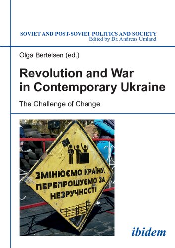 Revolution And War In Contemporary Ukraine The Challenge Of Change Olga Bertelsen