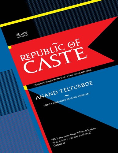 Republic Of Caste Thinking Equality In The Time Of Neoliberal Hindutva Anand Teltumbde