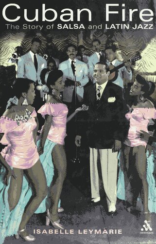 Cuban Fire The Story Of Salsa And Latin Jazz Isabelle Leymarie