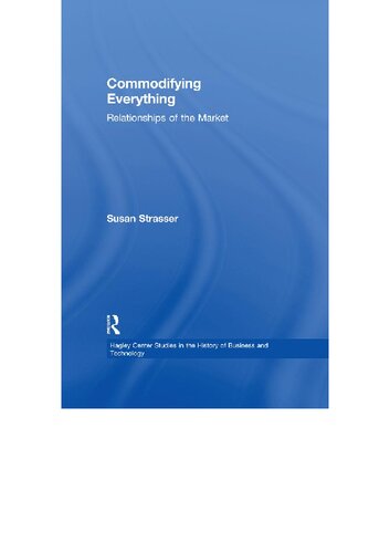 Commodifying Everything Relationships Of The Market Susan Strasser