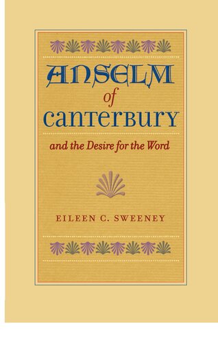 Anselm Of Canterbury And The Desire For The Word Eileen C Sweeney