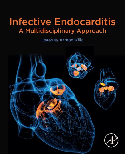 Infective Endocarditis A Multidisciplinary Approach 1st Edition Arman Kilic