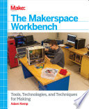 The Makerspace Workbench 1st Edition Adam Kemp