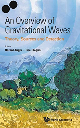 An Overview Of Gravitational Waves Theory Sources And Detection Gerard Auger Editor