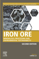 Iron Ore Mineralogy Processing And Environmental Sustainability 2nd Edition 2nd Edition Liming Lu