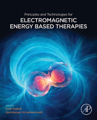 Principles And Technologies For Electromagnetic Energy Based Therapies 1st Edition