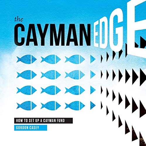 The Cayman Edge How To Set Up A Cayman Fund Gordon Casey