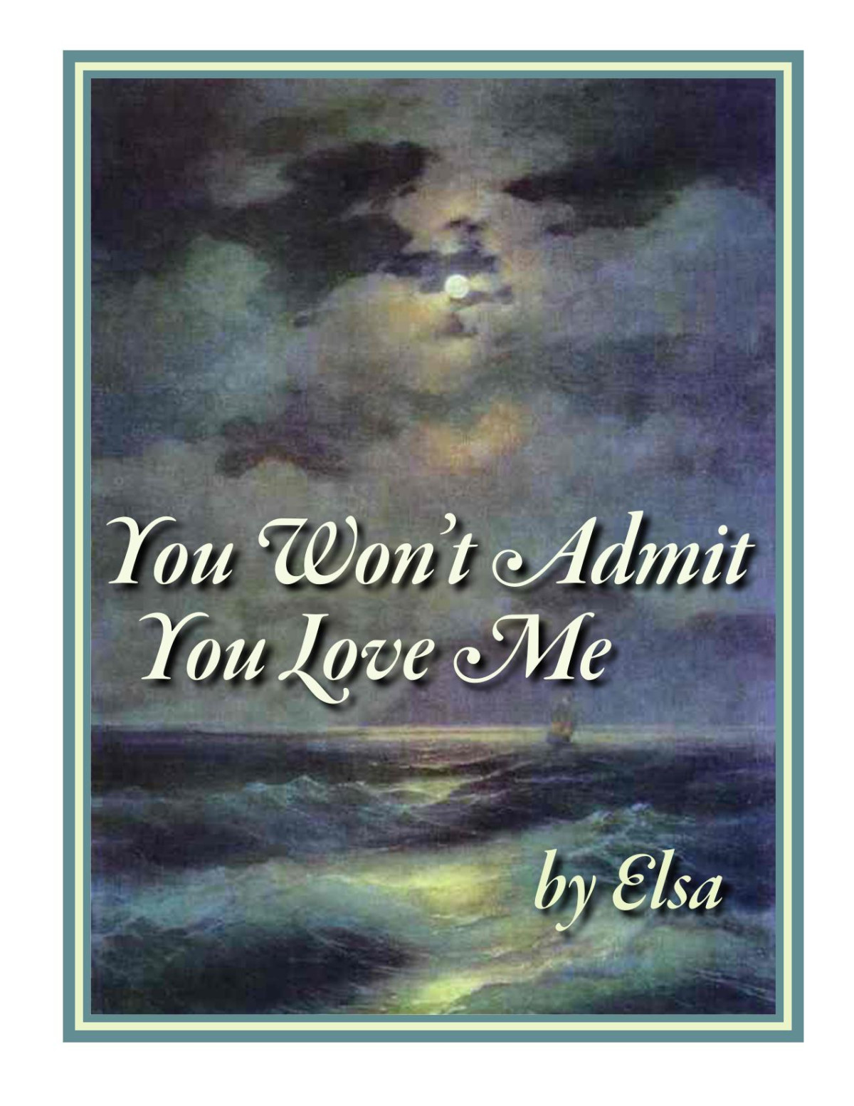 You Wont Admit You Love Me Elsa Ellen Pickles Editor