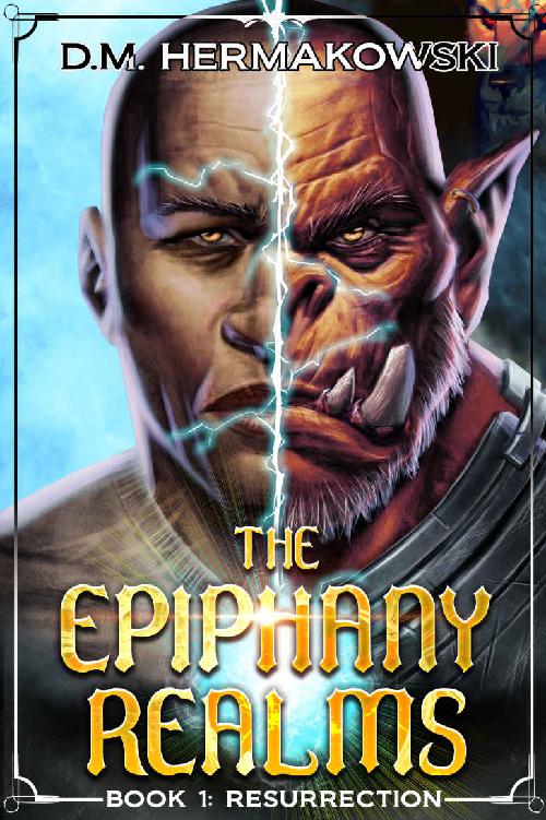 Resurrection A Litrpg Adventure Epiphany Realms Book 1 Dm Hermakowski