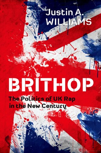 Brithop The Politics Of Uk Rap In The New Century 1st Edition Justin A Williams