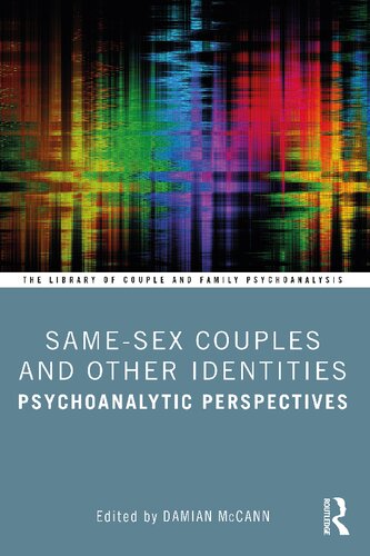 Samesex Couples And Other Identities Psychoanalytic Perspectives 1st Edition Damian Mccann