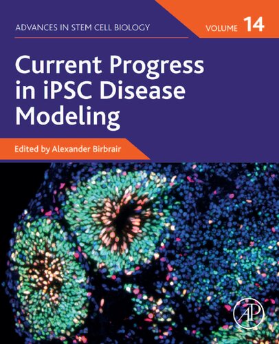 Current Progress In Ipsc Disease Modeling Volume 14 Advances In Stem Cell Biology Volume 14 1st Edition Alexander Birbrair Editor